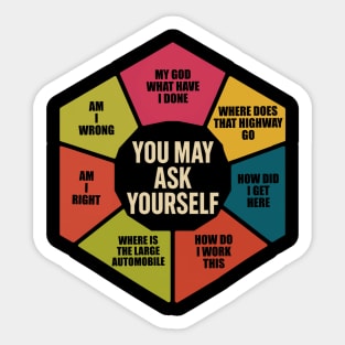 You-May-Ask-Yourself Sticker